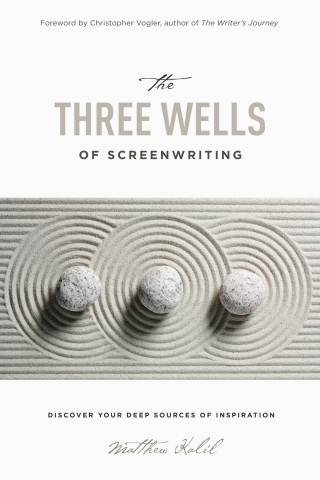Cover image: The Three Wells of Screenwriting 1st edition 9781615932863