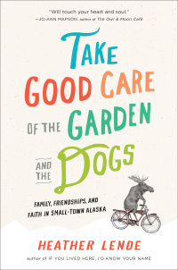 Cover image: Take Good Care of the Garden and the Dogs 9781565125681