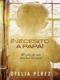 表紙画像: ¡Necesito a papa! 9781616385064