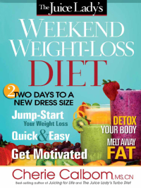 Imagen de portada: The Juice Lady's Weekend Weight-Loss Diet 9781616386566