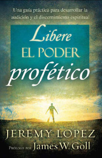 Cover image: Libere el poder profético 9781616387587