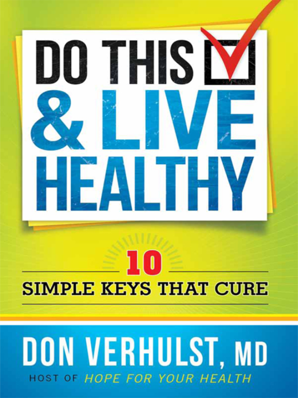 Do This and Live Healthy 10 Simple Keys that Cure