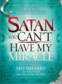 Omslagafbeelding: Satan, You Can't Have My Miracle 9781616388782