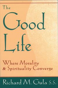 Cover image: Good Life, The: Where Morality and Spirituality Converge 1st edition 9780809138593