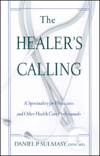 Cover image: Healer's Calling, The: A Spirituality for Physicians and Other Health Care Professionals 9780809137299