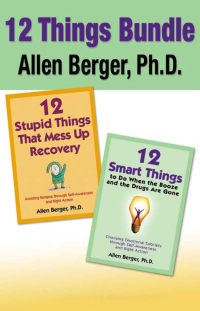 Cover image: 12 Stupid Things That Mess Up Recovery & 12 Smart Things to Do When the Booze an