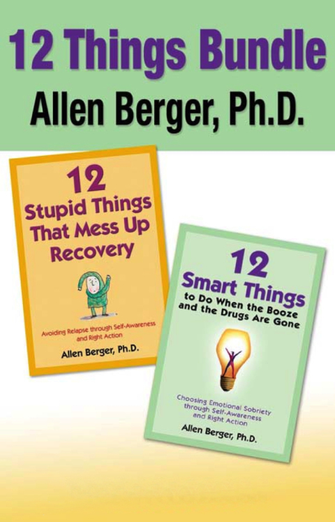 12 Stupid Things That Mess Up Recovery & 12 Smart Things to Do When the Booze an : Avoiding Relapse and Choosing Emotional Sobriety through Self-Awareness and Right Action - FULL INSTANT DOWNLOAD | PDF DOCX EPUB
