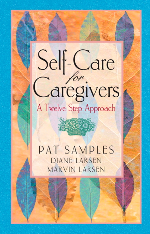 Self-Care for Caregivers : A Twelve Step Approach - FULL INSTANT DOWNLOAD | PDF DOCX EPUB