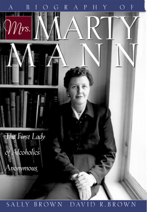 A Biography of Mrs Marty Mann : The First Lady of Alcoholics Anonymous - FULL INSTANT DOWNLOAD | PDF DOCX EPUB