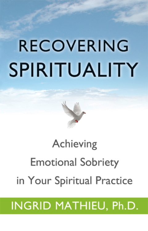 Recovering Spirituality : Achieving Emotional Sobriety in Your Spiritual Practice - FULL INSTANT DOWNLOAD | PDF DOCX EPUB