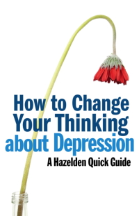 Cover image: How to Change Your Thinking About Depression