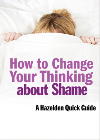 Cover image: How to Change Your Thinking About Shame