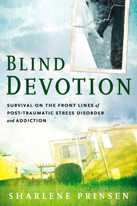 Blind Devotion : Survival on the Front Lines of Post-Traumatic Stress Disorder and Addiction - FULL INSTANT DOWNLOAD | PDF DOCX EPUB