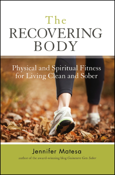 The Recovering Body : Physical and Spiritual Fitness for Living Clean and Sober - FULL INSTANT DOWNLOAD | PDF DOCX EPUB