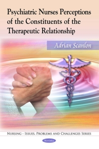 Imagen de portada: Psychiatric Nurses Perceptions of the Constituents of the Therapeutic Relationship 9781608763658