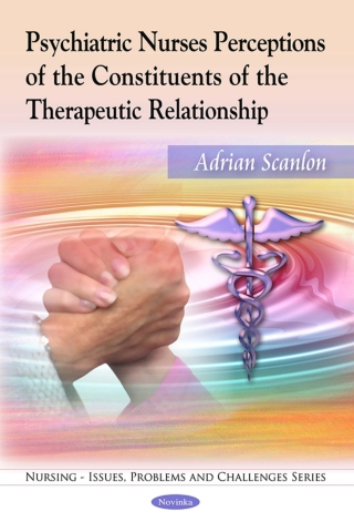Cover image: Psychiatric Nurses Perceptions of the Constituents of the Therapeutic Relationship 9781608763658