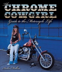 صورة الغلاف: The Chrome Cowgirl Guide to the Motorcycle Life 9780760329221