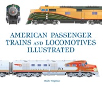 Cover image: American Passenger Trains and Locomotives Illustrated 9780760334751