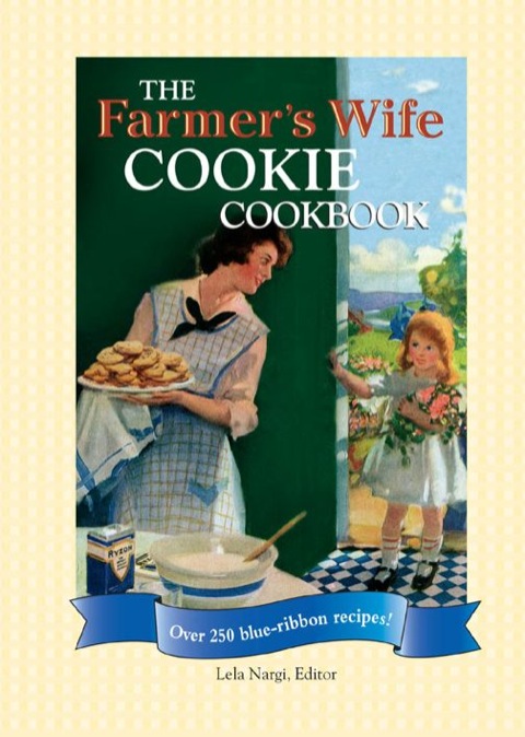 The Farmer's Wife Cookie Cookbook: Over 250 blue-ribbon recipes! - FULL INSTANT DOWNLOAD | PDF DOCX EPUB