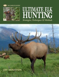 صورة الغلاف: Ultimate Elk Hunting 9781589233539