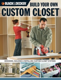 Omslagafbeelding: Black & Decker Build Your Own Custom Closet 9781589233065