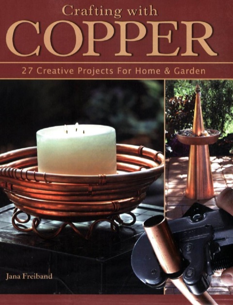 Crafting With Copper: 27 Creative Projects for Home & Garden - FULL INSTANT DOWNLOAD | PDF DOCX EPUB