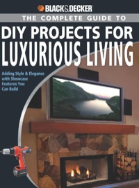 Cover image: Black & Decker The Complete Guide to DIY Projects for Luxurious Living 9781589233362