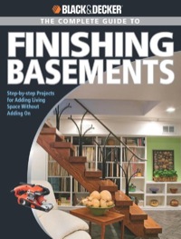 Cover image: Black & Decker The Complete Guide to Finishing Basements 9781589234543