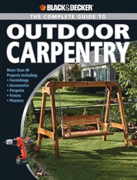صورة الغلاف: Black & Decker The Complete Guide to Outdoor Carpentry 9781589234581