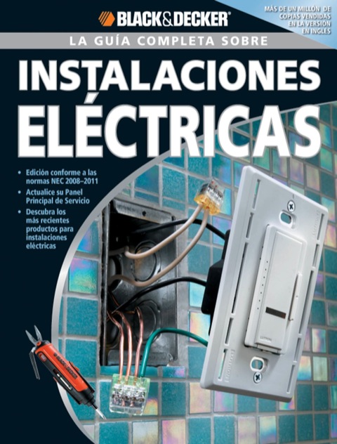 La Guia Completa sobre Instalaciones Electricas: -Edicion Conforme a las normas NEC 2008-2011 -Actualice su Panel Principal de Servicio -Descubra los - FULL INSTANT DOWNLOAD | PDF DOCX EPUB