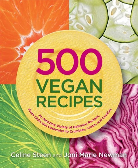 500 Vegan Recipes: An Amazing Variety of Delicious Recipes, From Chilis and Casseroles to Crumbles, Crisps, and Cookies - FULL INSTANT DOWNLOAD | PDF DOCX EPUB