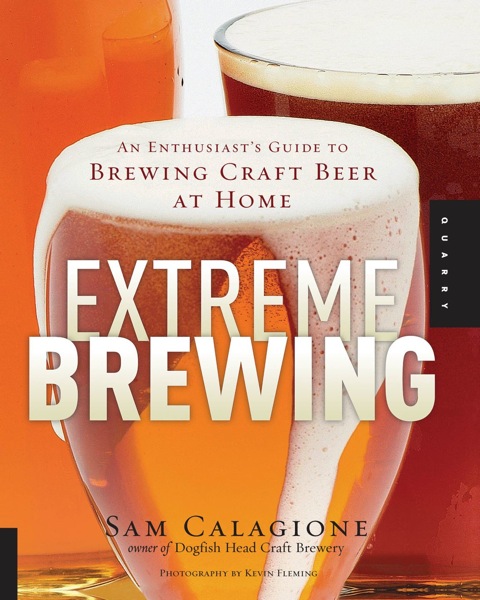 Extreme Brewing: An Enthusiast's Guide to Brewing Craft Beer at Home - FULL INSTANT DOWNLOAD | PDF DOCX EPUB