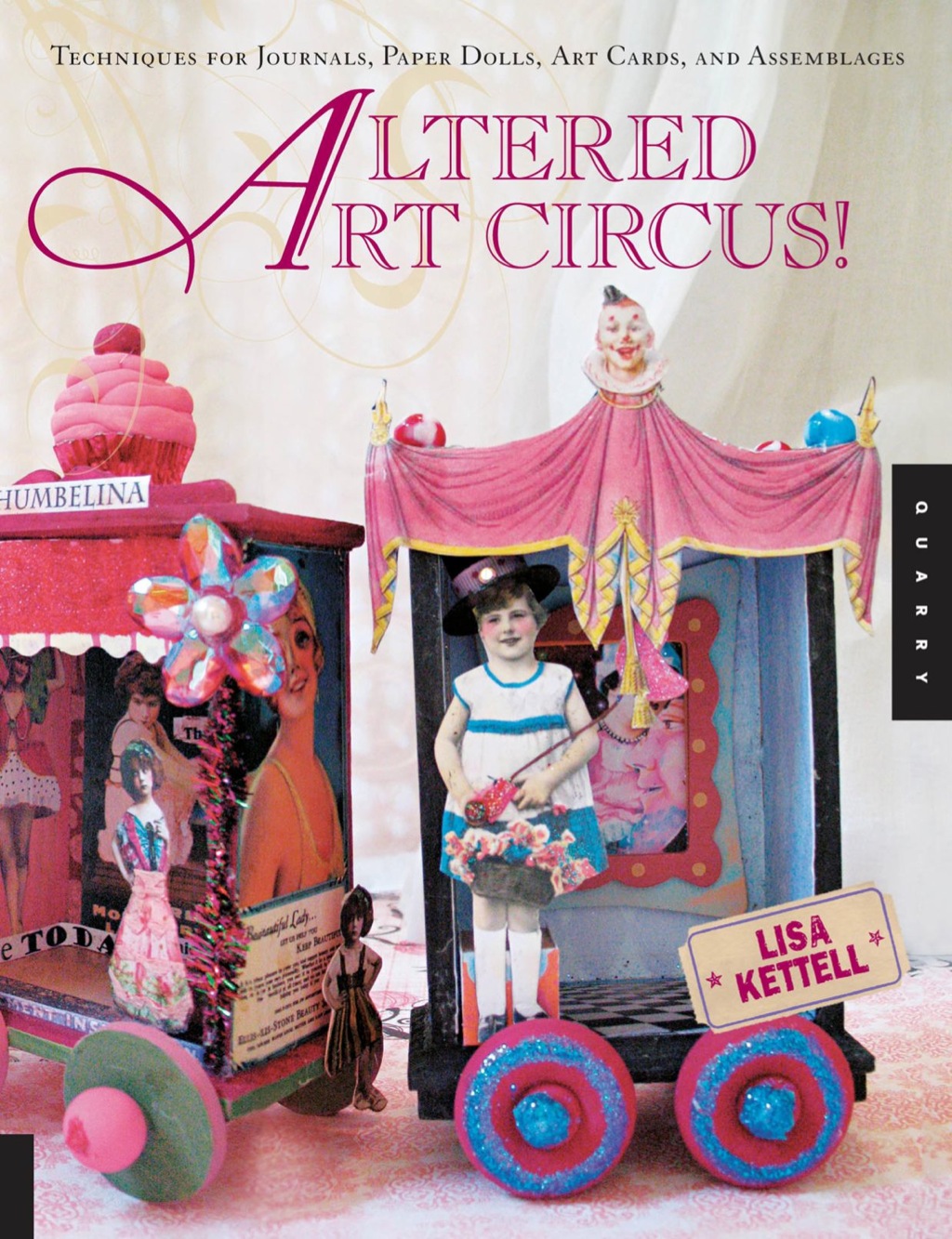 Altered Art Circus Techniques for Journals, Paper Dolls, Art Cards, and Assemblages