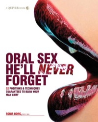 صورة الغلاف: Oral Sex He'll Never Forget 9781592333851