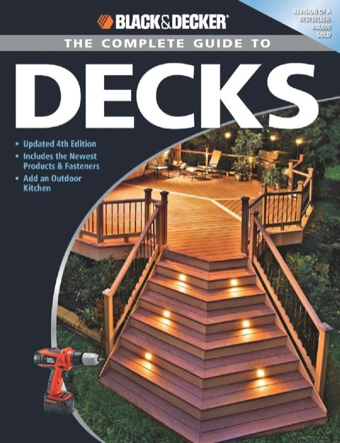 Black & Decker The Complete Guide to Decks: Updated 4th Edition, Includes the Newest Products & Fasteners, Add an Outdoor Kitchen, 4th Edition - FULL INSTANT DOWNLOAD | PDF DOCX EPUB