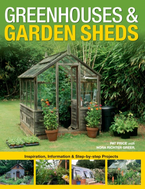 Greenhouses & Garden Sheds: Inspiration, Information & Step-by-Step Projects - FULL INSTANT DOWNLOAD | PDF DOCX EPUB