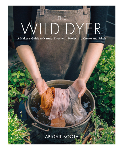 The Wild Dyer: A Maker's Guide to Natural Dyes with Beautiful Projects to create and stitch - FULL INSTANT DOWNLOAD | PDF DOCX EPUB
