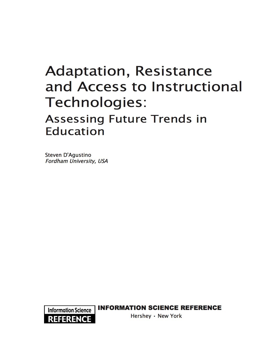 Adaptation, Resistance and Access to Instructional Technologies: Assessing Future Trends In Education Assessing Future Trends In Education