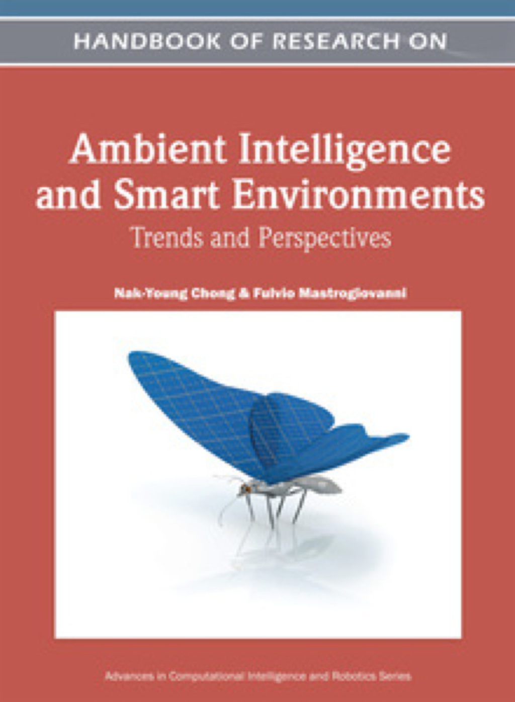 Handbook of Research on Ambient Intelligence and Smart Environments: Trends and Perspectives Trends and Perspectives