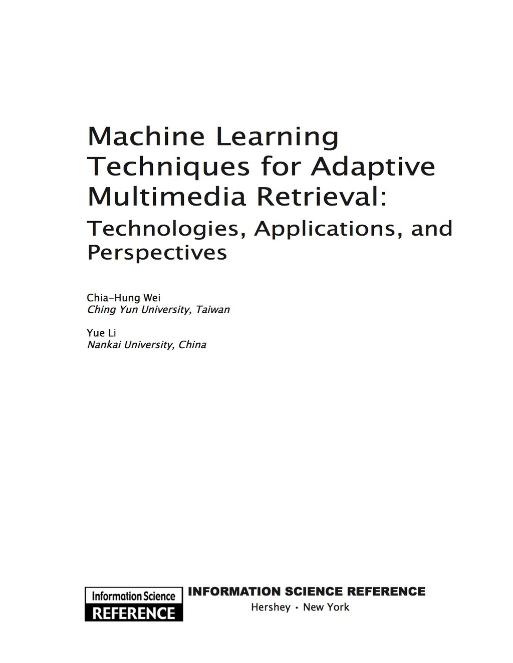 Machine Learning Techniques for Adaptive Multimedia Retrieval: Technologies Applications and Perspectives Technologies Applications and Perspectives
