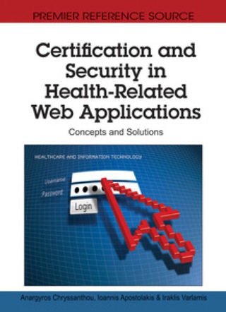 Cover image: Certification and Security in Health-Related Web Applications: Concepts and Solutions 9781616928957