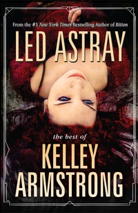Omslagafbeelding: Led Astray: The Best of Kelley Armstrong 9781616962029