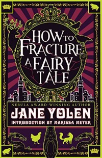 صورة الغلاف: How to Fracture a Fairy Tale 9781616963064