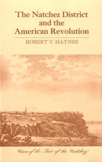 Cover image: The Natchez District and the American Revolution 9781604731798