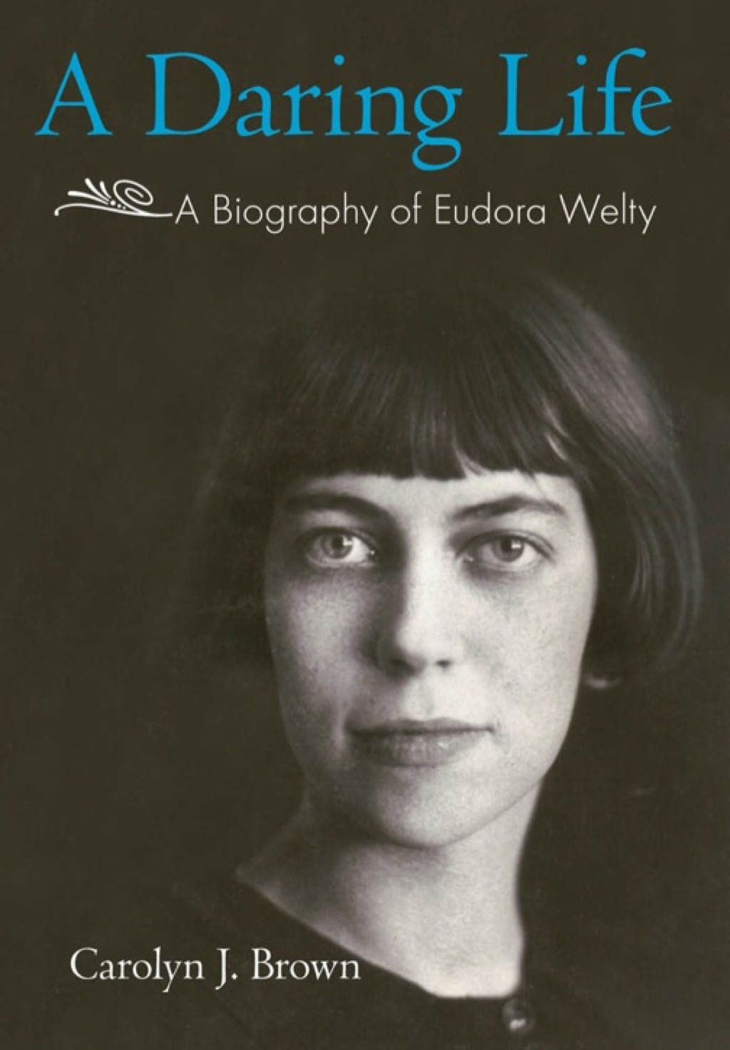 A Daring Life A Biography of Eudora Welty