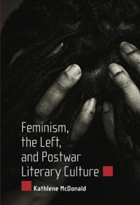 Omslagafbeelding: Feminism, the Left, and Postwar Literary Culture 9781628460667