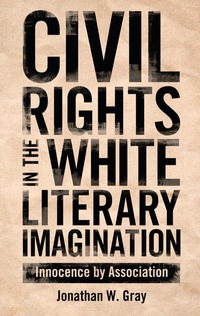 Cover image: Civil Rights in the White Literary Imagination 9781617036491