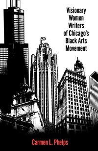 Imagen de portada: Visionary Women Writers of Chicago's Black Arts Movement 9781617036804