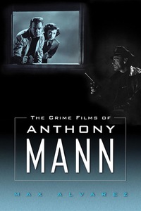 Cover image: The Crime Films of Anthony Mann 9781496840868
