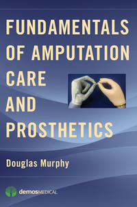 Titelbild: Fundamentals of Amputation Care and Prosthetics 1st edition 9781936287703